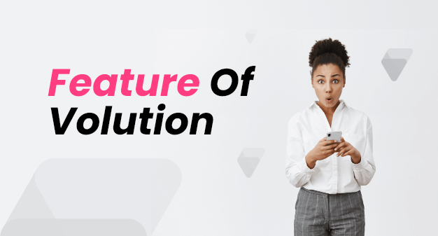 Feature Of Volution