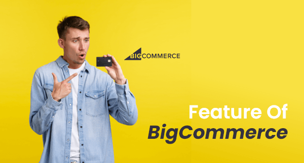 Features Of BigCommerce